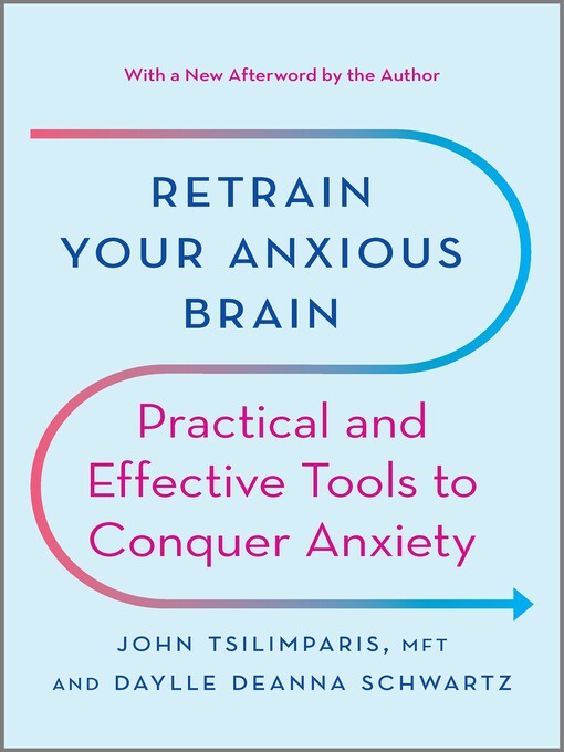 Title details for Retrain Your Anxious Brain by John Tsilimparis - Wait list